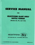 Selectivend Slant Shelf Bottle Vender Models 64, 96, and 132 Service Manual (38 Pg.'s)