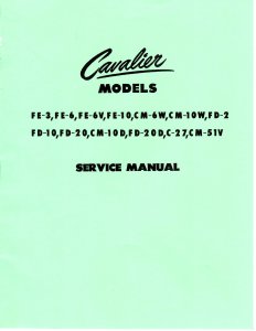 Cavalier FE-3, FE-6, FE-6V, FE-10, CM-6W, CM-10W, FD-2, FD-10, FD-20, CM-10D, FD-20D, C-27, CM-51V Service Manual (42 Pg.'s)