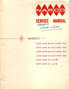 Narco Service Manual Models (Super Mark - IIIB Ice-o-Vend 130A, IIB Ice-o-Vend 130A, IIIA Ice-o-Vend 130A, IIA Ice-o-Vend, IIIA and IIIB, IIA and IIB) (64 Pages)